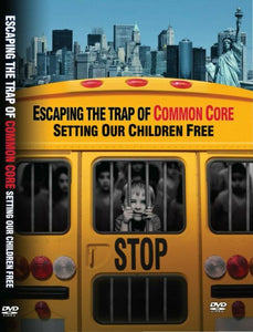 Escaping Common Core: Setting Our Children Free DVD